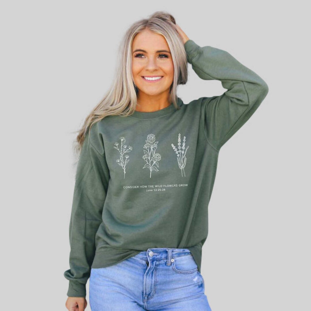 Flower Sweatshirt Don't Worry Consider How the Wild - Etsy