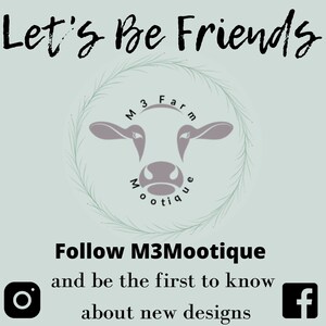 May include: A light blue background with the text "Let's Be Friends" in black cursive font. A white wreath with green leaves surrounds a gray cow head with the text "M3 Farm Mootique" in black. Below the wreath, the text "Follow M3Mootique and be the first to know about new designs" in black. A black Instagram icon and a black Facebook icon are on either side of the text.