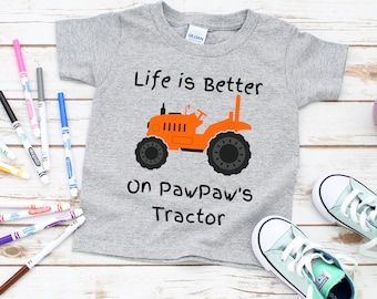 Customized Toddler Tractor Tshirt | Life is Better on PawPaw&#39;s Tractor | Toddler Farm Life Shirt | Tractor Tshirts