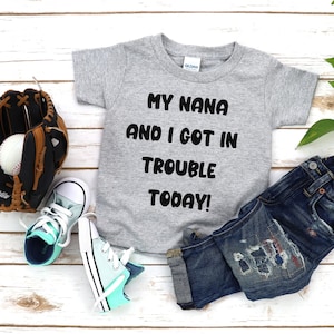 Funny Toddler Tshirt | My Nana and I Got in Trouble Today | Toddler Shirt, Grandchildren Gift Idea | Kids T-Shirt | Personalization Optional