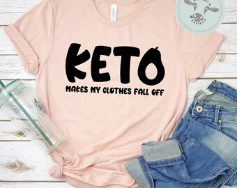 Keto Makes My Clothes Fall Off Tshirt Funny Ketogenic Weight Loss Shirt | Motivation Gift | Encouragement | Support Gift