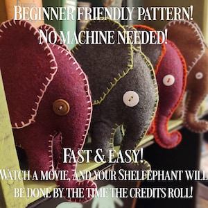 Shelf-sitter Handsewn Felt &quot;Shelfephant&quot; Elephant Pattern Download. Easy to make, no machine needed, hand sewn plushie / stuffed animal.