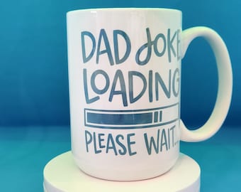 Dad Joke Loading 15 oz Ceramic Mug