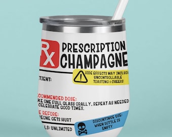 Prescription Champagne 12 oz Wine Tumbler - Funny Wine Glass with Lid and Straw