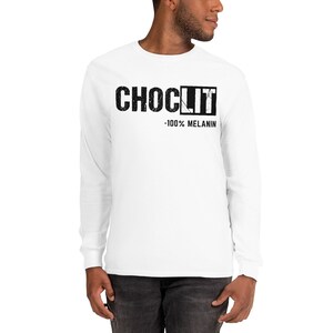May include: White long-sleeve t-shirt with a black graphic that says "CHOCLIT -100% MELANIN".