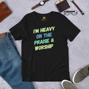 Heavy On The Praise & Worship Unisex t-shirt