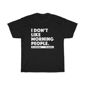 I don&#39;t like morning people - Unisex Heavy Cotton Tee - grumpy funny sarcastic t-shirt