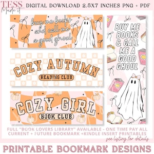 May include: Printable bookmark designs featuring a ghost with a bow, pumpkins, and the text "Buy me books and call me a good ghoul", "Cozy Autumn Reading Club", and "Cozy Girl Book Club".