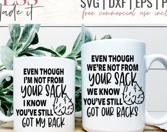 Even Though I'm Not From Your Sack SVG - Bonus Dad SVG - Step Dad SVG - Funny Fathers Day Svg - Gift Ideas for Dad Svgs for Cricut Crafters