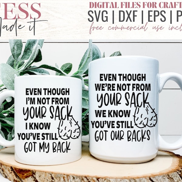 Even Though I'm Not From Your Sack SVG - Bonus Dad SVG - Step Dad SVG - Funny Fathers Day Svg - Gift Ideas for Dad Svgs for Cricut Crafters