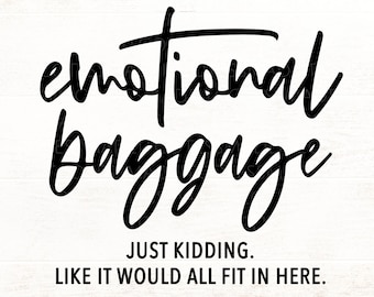 Emotional Baggage Tote Bag SVG - Sarcastic Svg - Emotional Baggage Just Kidding Like It Would All Fit In Here SVG For Cricut Crafters