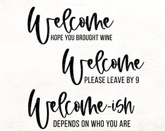Funny Welcome SVG Bundle - Welcome Please Leave By 9 SVG - Welcome Hope Your Brought Wine SVG - Welcome-ish Depends On Who You Are Svg