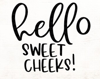 Free Free 146 Free Svg Hello Sweet Cheeks SVG PNG EPS DXF File