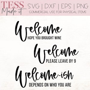 May include: Three welcome signs with different sayings. The first sign says "Welcome, Hope you brought wine". The second sign says "Welcome, Please leave by 9". The third sign says "Welcome-ish, Depends on who you are".