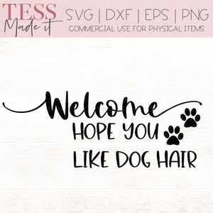 Download 8 Versions Sassy Funny Welcome Pets Dog Sign Digital Cricut Welcome I Hope You Like Dog Hair Svg Png Digital Files Urns Memorials Pet Supplies