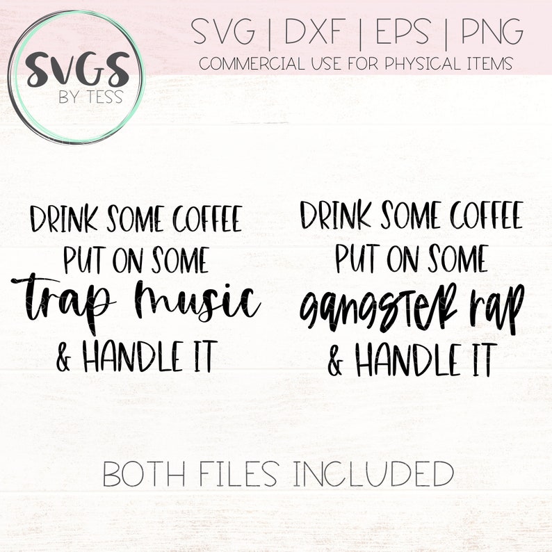 Download Drink Some Coffee Put On Some Gangster Rap & Handle It SVG ...