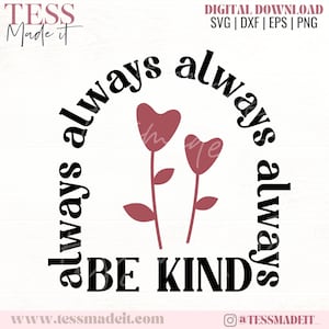 Always Be Kind SVG - Kindness SVG - Be Kind Png - Mental Health SVG - Kind Vibes Svg - Motivational Svg + Png Design