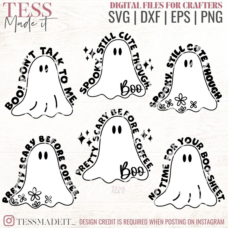 May include: Five black and white ghost illustrations with different text around the outline of each ghost. The text includes "Boo! Don't Talk to Me", "Spooky. Still Cute Though", "Pretty Scary Before Coffee", "Spooky. Still Cute Though", and "No Time For Your Boo-Sheet".