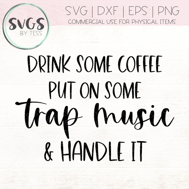 Download Drink Some Coffee Put On Some Gangster Rap & Handle It SVG | Etsy
