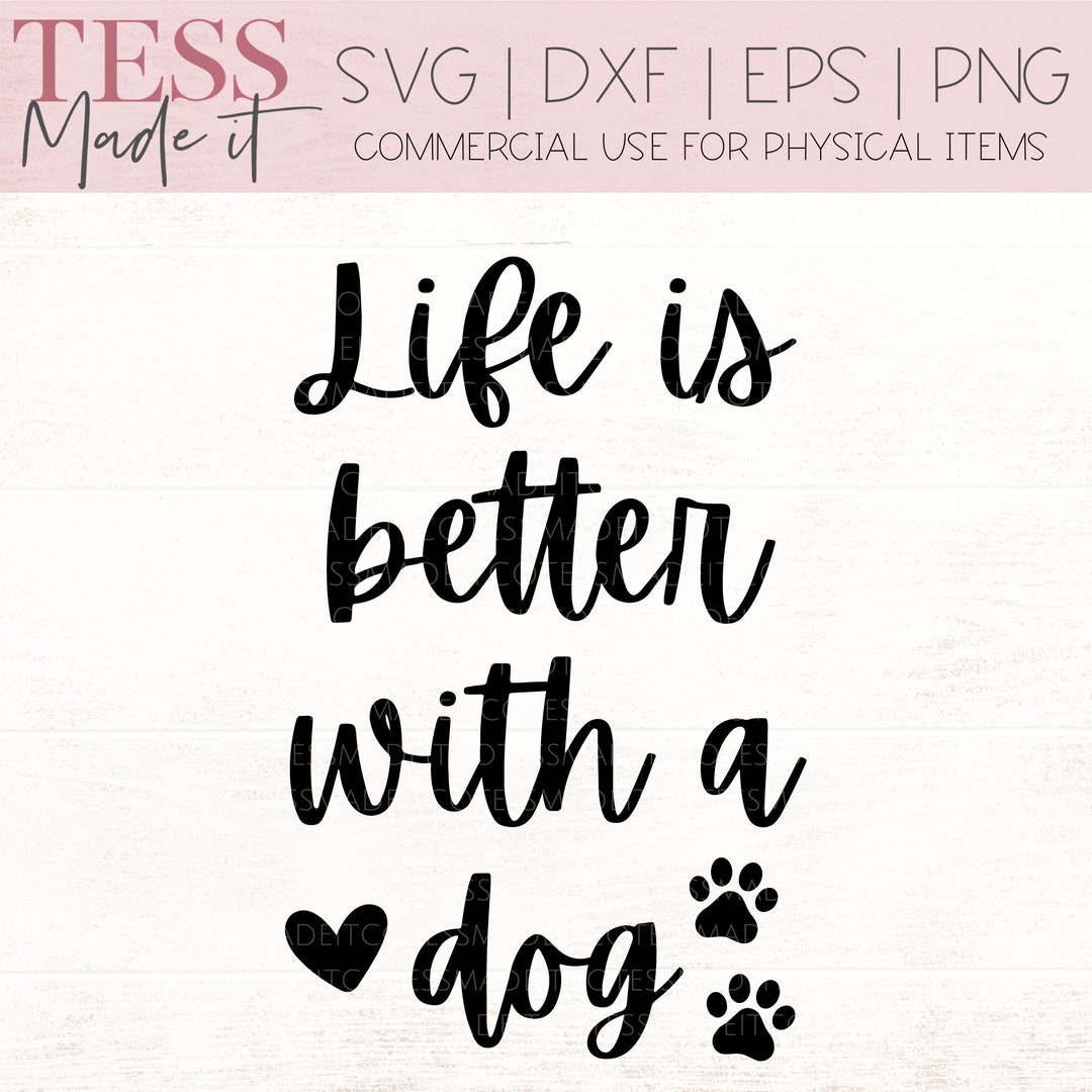 Life is Better With A Dog SVG - Dog Mom SVG - Dog Quote Svg - Fur Mama ...