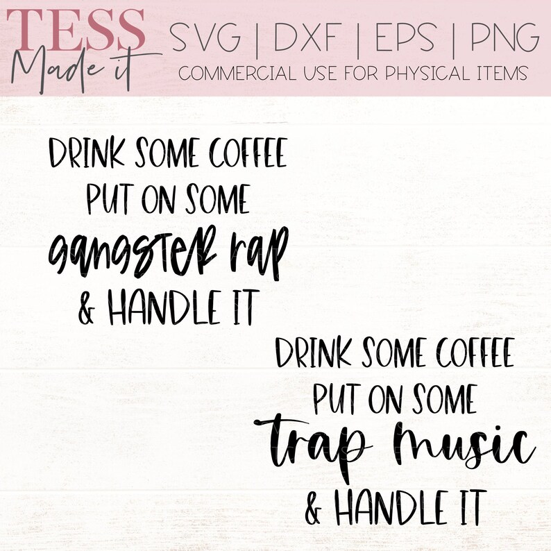 Download Drink Some Coffee Put On Some Gangster Rap & Handle It SVG ...