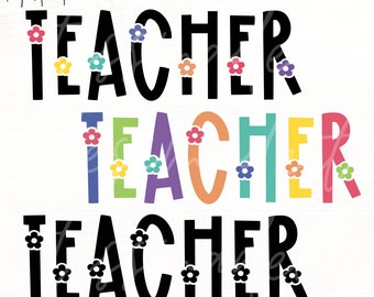 Teacher Appreciation SVG - Floral Teacher SVG - Cute Teacher PNG - Teacher Shirt Svg - Teacher Life Svg for Cricut & Sublimation