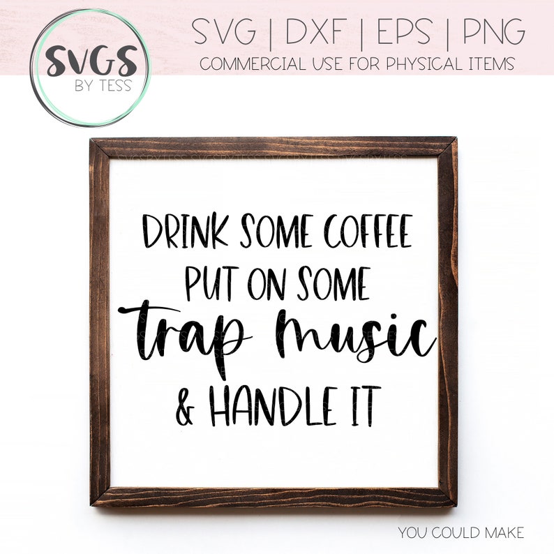 Download Drink Some Coffee Put On Some Gangster Rap & Handle It SVG ...