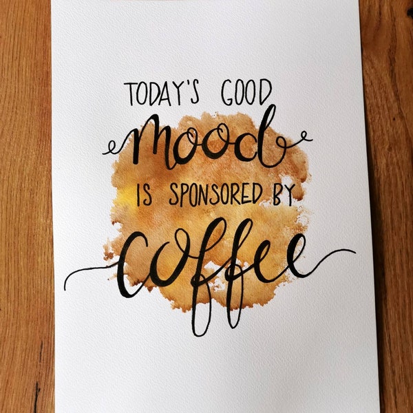 A4 Poster, "Today's good mood is sponsored by coffee", aquarell, lustiges Wandbild, Küche, Kaffee, braun, Kalligraphie