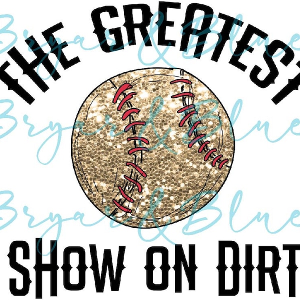 The Greatest Show on Dirt, baseball / Digital png download/ sublimation download