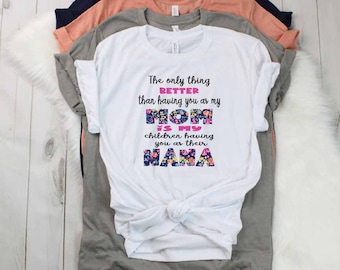 The only thing better than having you as my mom - Nana png / Digital png download/ sublimation download