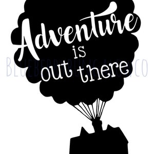 May include: Black and white silhouette of a house with balloons attached to it, flying in the air. The text "Adventure is out there" is written on the balloons.