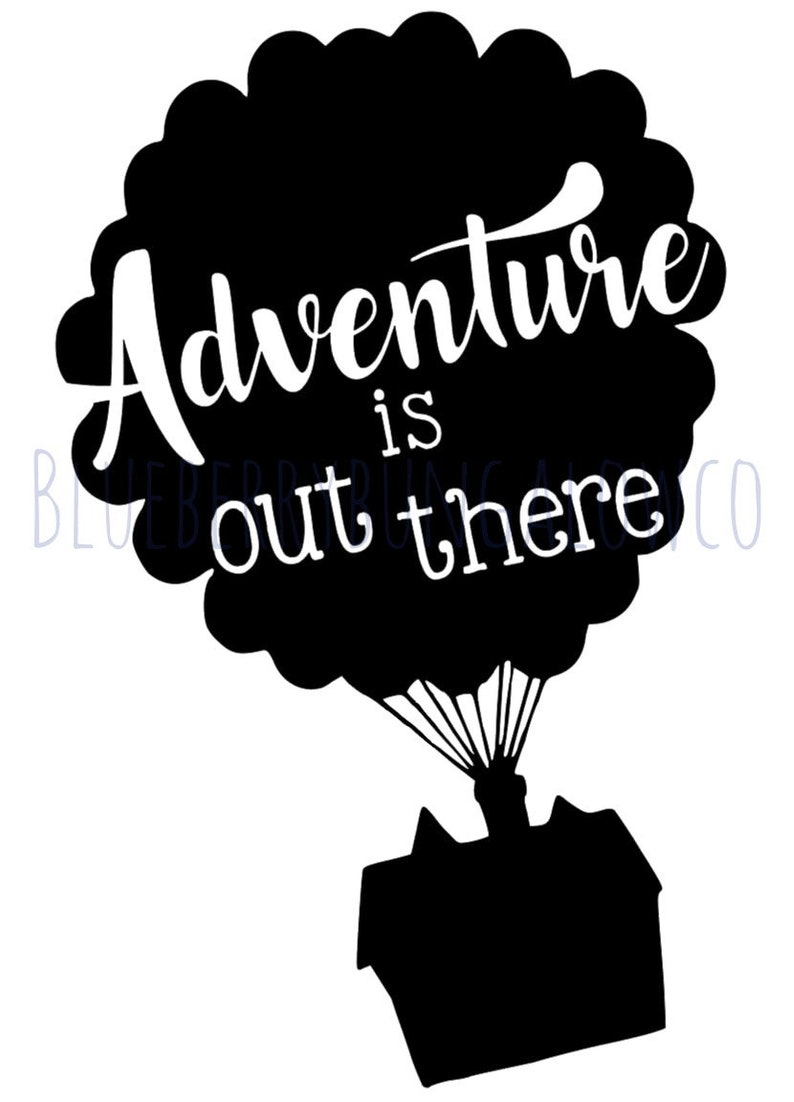 May include: Black and white silhouette of a house with balloons attached to it, flying in the air. The text "Adventure is out there" is written on the balloons.