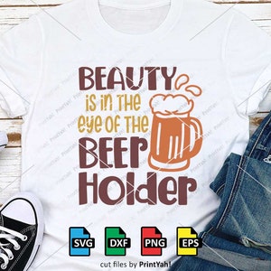 Beauty Is In The Eye Of The Beer Holder, Svg, Beer Quotes, Funny Quotes Svg, Cut Files, Cricut, Silhouette, Bar Quotes, Beer Mug Svg, Png