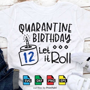 Download Jpg Png Dxf 12th Birthday Svg Silhouette Quarantine Birthday Roll With It Svg 12 Svg Cricut Svg Design Quarantined Birthday Svg Clip Art Art Collectibles