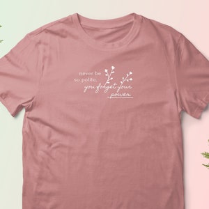 Marjorie Shirt, Never Be So Polite You Forget Your Power T-Shirt, Evermore Shirt, Evermore album tee