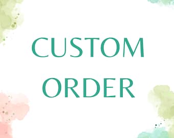 May include: White background with the words "CUSTOM ORDER" in teal. Watercolor accents in shades of pink, green, and teal are in the corners.