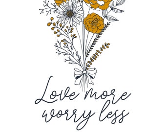 Love More Worry Less - Downloadable Quote