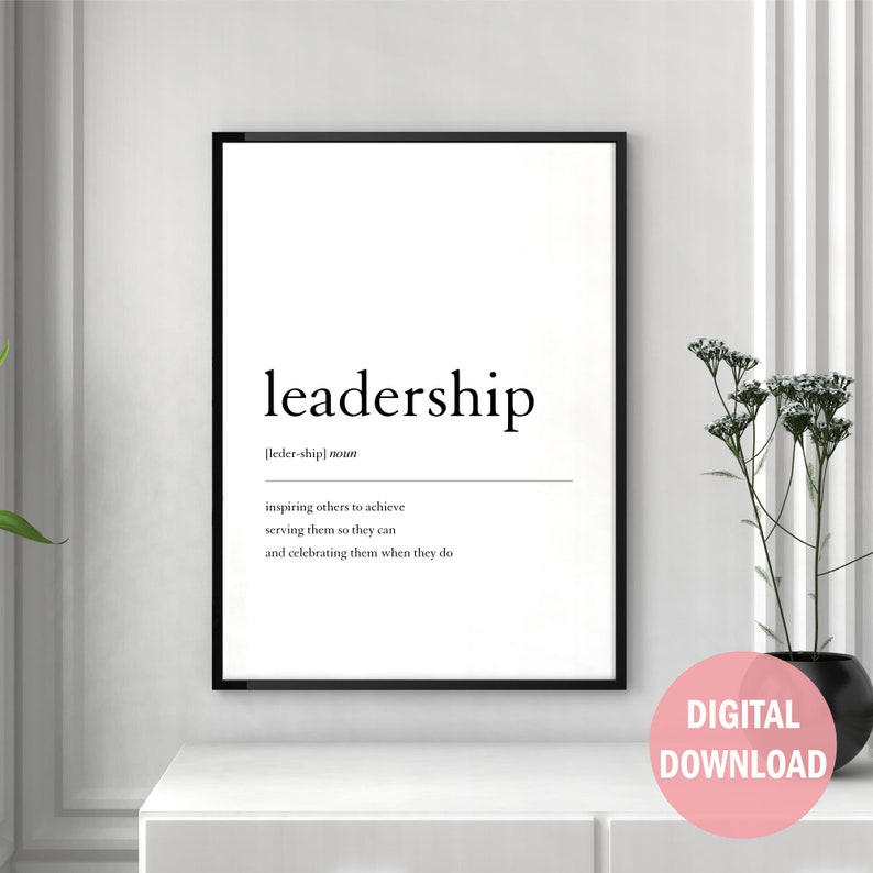 May include: Black and white printable wall art with the word "leadership" defined as "inspiring others to achieve, serving them so they can, and celebrating them when they do".