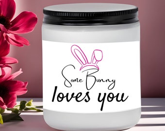 Bestie gifts, gift for him, Some Bunny Loves You, spring candles, best friend gifts, mothers day gifts, Gifts for him, gifts for her,husband