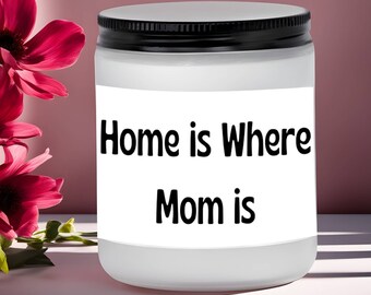 Home is where mom is, Womens day, mother's day, Mom Candles, Gifts for mom,  mothers day candle, Mom appreciation gifts, Happy mothers day