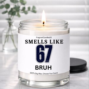 Funny 67 Bruh Candle – Teen Slang Candle Gift, Meme Candle, Six Seven Candle for Teens & Tweens, Teacher Christmas gift, Stocking Stuffer