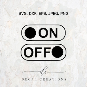 May include: Black and white graphic design featuring two switch-style buttons. The top button reads "ON" and the bottom button reads "OFF". The image also includes the text "SVG, DXF, EPS, JPEG, PNG" and "DECAL CREATIONS".
