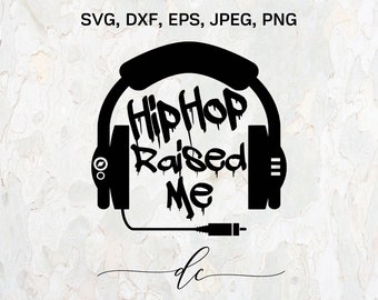 BUY 3 GET 1 FREE.. Hip Hop Raised Me Music Headphone Silhouette Clipart Digital Cut File Design Decal Stencil Template Vector Svg,Dxf,Png