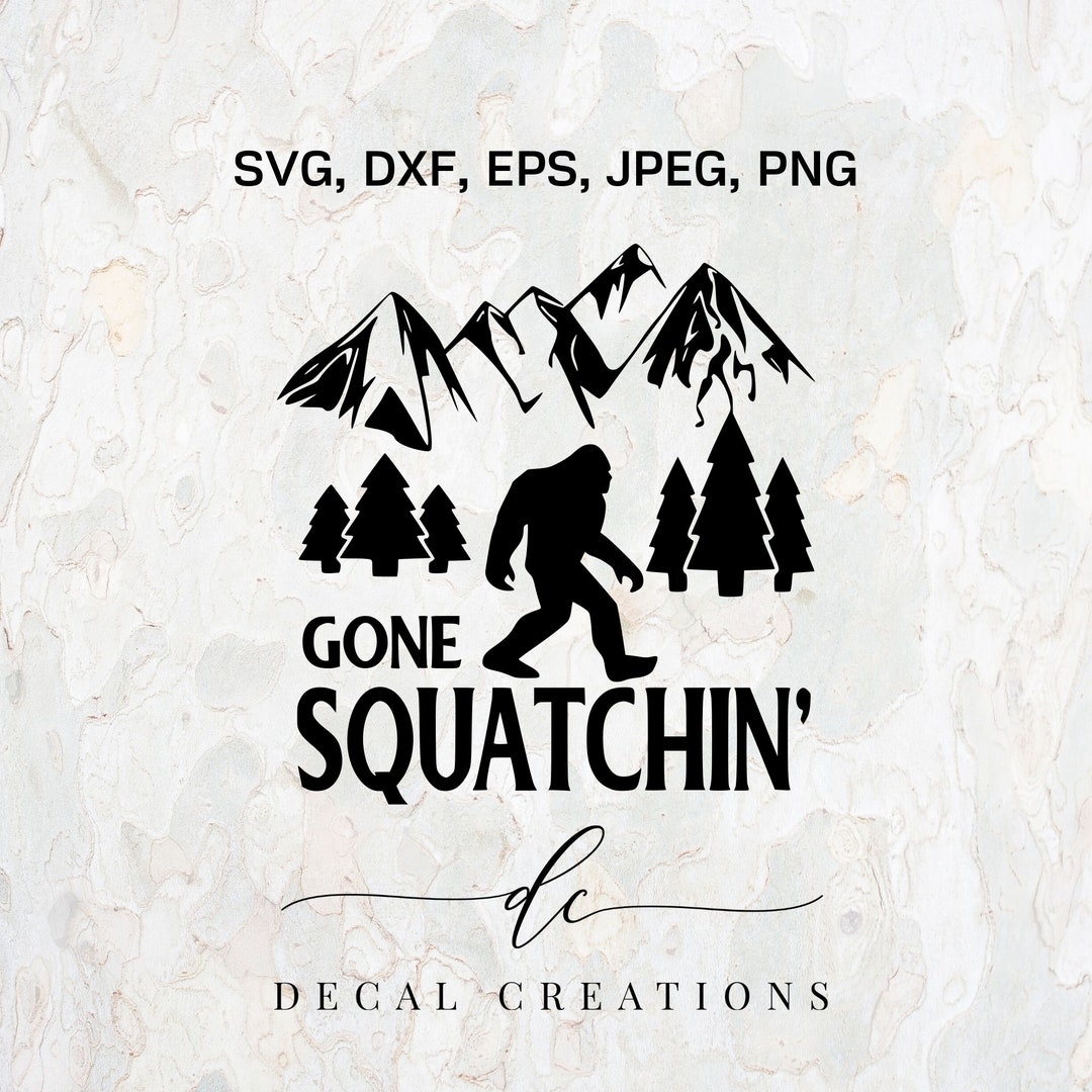 BUY 3 GET 1 Free..sasquatch Bigfoot Gone Squatchin' Vector Cut File