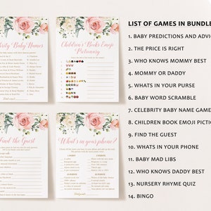 May include: A set of 14 printable baby shower games with a floral theme. The games include: Baby Predictions and Advice, The Price is Right, Who Knows Mommy Best, Mommy or Daddy, What's in Your Purse, Baby Word Scramble, Celebrity Baby Name Game, Children's Book Emoji Pictionary, Find the Guest, What's in Your Phone, Baby Mad Libs, Who Knows Daddy Best, Nursery Rhyme Quiz, and Bingo.