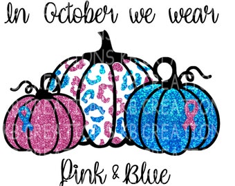 In October We Wear Pink and Blue - Miscarriage Awareness - Pregnancy Loss Awareness - Glitter Version!