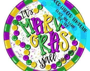 May include: A round door hanger template with a white background and a purple, green, and yellow border. The text "It's Mardi Gras y'all" is written in a colorful, festive font. The background is decorated with purple, green, and gold beads and confetti.
