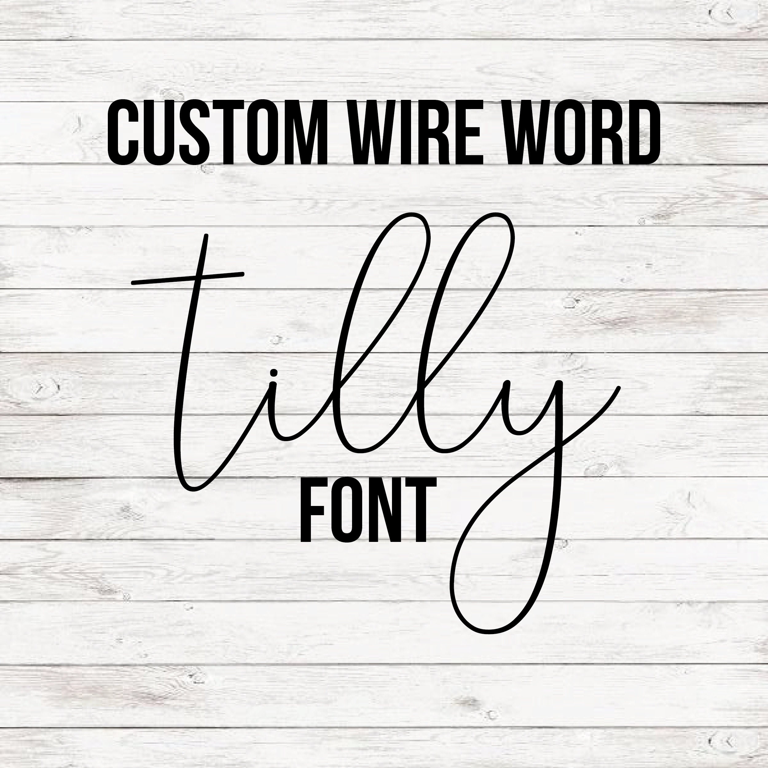 any word phrase or quote Personalised Sign Custom Wire Words in 'Tilly' font