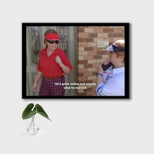 Kath und Kim &quot;He es Gotta Realise Exactly What He es Married&quot; INSTANT DOWNLOAD Aussie Tv, Comedy, Funny, Kath Day-Knight, Kath und Kel
