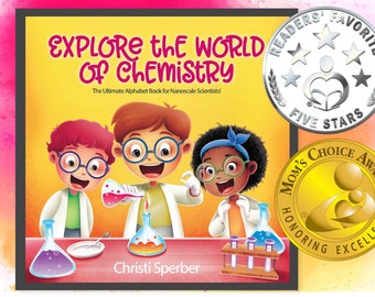 Explore the World of Chemistry - The Ultimate Alphabet Book for a Nanoscale Scientists